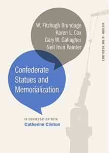 Confederate Statues and Memorialization by Catherine Clinton et al